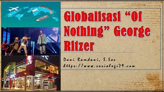 George Ritzer Globalisasi of Nothing [upl. by Evot]