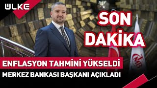 SONDAKİKA Enflasyon Tahmini Yükseldi Merkez Bankası Başkanı Açıkladı [upl. by Buell]