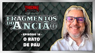 Fragmentos do Ancião  T01EP16  O Rato de Pau [upl. by Inoj]