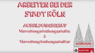 Arbeiten bei der Stadt Köln  Ausbildungsberuf Verwaltungsfachangestellte und angestellter [upl. by Indihar]