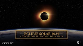 Eclipse Solar 2024 a través del telescopio de la NASA [upl. by Anerhs787]