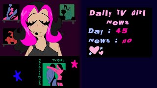 Daily TV Girl News Day 45 [upl. by Tessi]