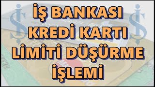 İş Bankası Kredi Kartı Limit Düşürme Mobil Bankacılık  İşcepten Kart Limiti Düşürme İşlemi [upl. by Ffoeg]