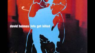 David Holmes  Lets Get Killed [upl. by Malim]