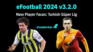 eFootball 2024 v320 New Player Faces Turkish Süper Lig [upl. by Naejeillib]