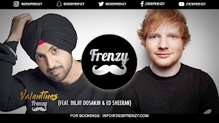 VALENTINES FRENZY feat Diljit Dosanjh amp Ed Sheeran  DJ FRENZY  Latest Punjabi Songs 2017 [upl. by Irreg]