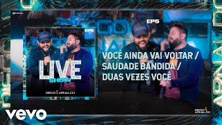 Diego amp Arnaldo  Você Ainda Vai Voltar  Saudade Bandida  Duas Vezes Você Ao Vivo [upl. by Eilema]