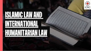 Islamic Law and International Humanitarian Law  ICRC [upl. by Oninotna]