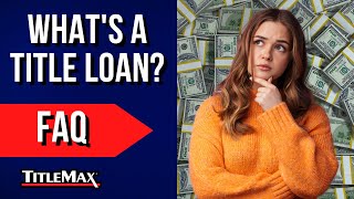 What is a Title Loan  TitleMax FAQ [upl. by Occer343]