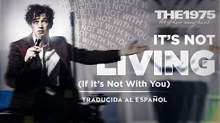 The 1975  Its Not Living If Its Not With You Live performance Sub Español  Inglés [upl. by Kelwunn]