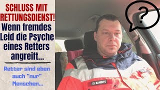 SCHLUSS MIT RETTUNGSDIENST Wenn fremdes Leid die Psyche eines Retters angreift [upl. by Shreeves]