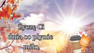 Życzę Ci dnia co płynie miło🌺🌹Dzień dobry ☕ [upl. by Leirud324]