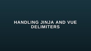 Three Ways to Handle the Flask Jinja and Vue Variable Delimiters [upl. by Milburn232]