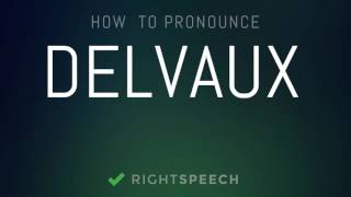 🔴 Delvaux  How to pronounce Delvaux [upl. by Eznyl]