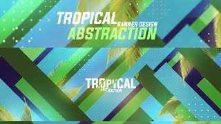 Photoshop Tutorial Tropical Abstraction Banner Design [upl. by Aneladdam]