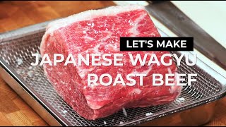 How to make JAPANESE WAGYU ROAST BEEF [upl. by Svoboda]