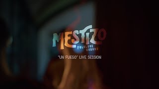 Mestizo  quotUn Fuegoquot Live Session [upl. by Leicester]