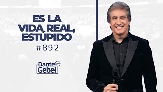 Dante Gebel 892  Es la vida real estúpido [upl. by Gettings465]