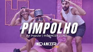 PIMPOLHO  Art Popular  InDancer Class Coreografia [upl. by Aneehsit]