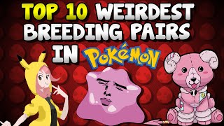 Top 10 Weirdest Breeding Pairs in Pokémon feat TamashiiHiroka [upl. by Nhaj]