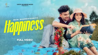 Happiness Official Video Mani Bhawanigarh  New Punjabi Song 2024 [upl. by Ymmot]