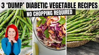 3 DUMP Diabetic Vegetable Recipes that Require NO CHOPPING  NOT Steamed  4 Ingredients or Less [upl. by Tillford338]