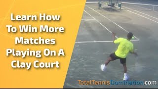 Tennis Lesson Learn How To Win More Matches Playing On A Clay Court [upl. by Neelehtak]