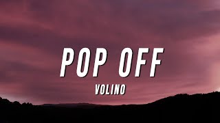 Volino  Pop Off Lyrics [upl. by Atsillac]