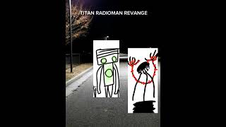 Titan radioman REVANGE dosebadthingsguy [upl. by Leinto]