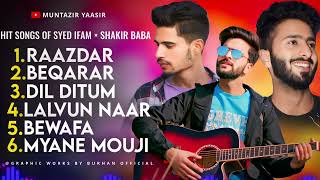 Syed Ifam × Shakir Baba Juke Box All Songs  Superhit Kashmiri Songs  Best Of Muntazir Yaasir [upl. by Eynenihc877]