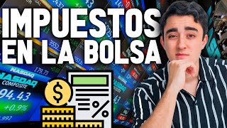 IMPUESTOS en bolsa👉TODO lo que necesitas saber sobre impuestos en acciones y ETFs ¿Cómo funciona [upl. by Cloots]