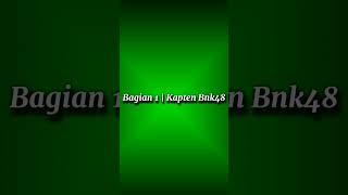 Bagian 1  Kapten Bnk48 💜 jkt48 bnk48 fortunecookies fypシ゚viral fyp foryou viralshort [upl. by Euqinad739]