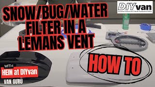 Hein at DIYvan shows how to install a snowbugwater filter in a Lemans vent [upl. by Akiv]