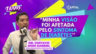 “MINHA VISÃO FOI AFETADA PELO SINTOMA DE DIABETES’’  Dr Gustavo Mori Gabriel Oftalmologista [upl. by Redlac]