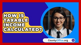 How Is Taxable Income Calculated  CountyOfficeorg [upl. by Burgess347]