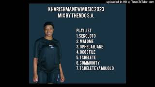 KHARISHMA NEW MUSIC 2023 MIX BY THENDO SA LIMPOPO BEST HITS 2023 [upl. by Alyam467]