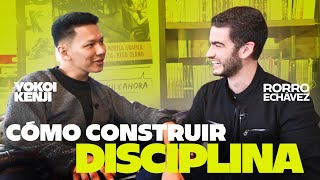 Cómo Construir Disciplina y tener una Gran Filosofía de Vida  Yokoi Kenji y Rorro Echávez [upl. by Einavoj]