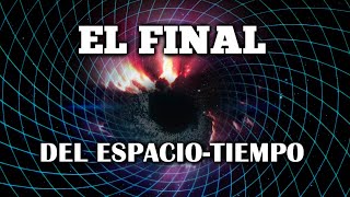 ¿Qué pasa al romper el EspacioTiempo  El Fin del Universo [upl. by Shaughn393]