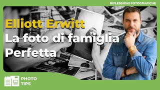 ELLIOT ERWITT  CONSIGLI PER LA FOTOGRAFIA DI FAMIGLIA PERFETTA [upl. by Aisena625]