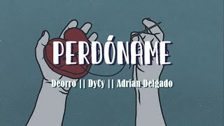 Perdóname  Deorro ft Dycy amp Adrian Delgado Letra 🙏 [upl. by Atiuqihs]