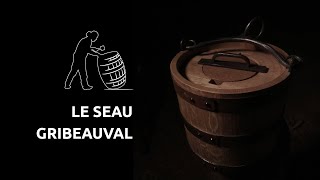 Le seau Gribeauval [upl. by Baudelaire]