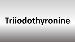 How to Pronounce Triiodothyronine [upl. by Akemrej870]