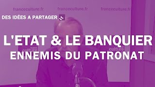 Michel Offerlé  quotLEtat et le banquier ennemis du patronatquot [upl. by Gnoh677]