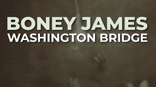 Boney James  Washington Bridge Official Audio [upl. by Nnahaid]