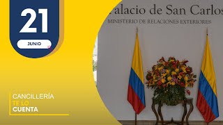 Informativo quotCancillería te lo Cuentaquot 21 de Junio [upl. by Alur1]