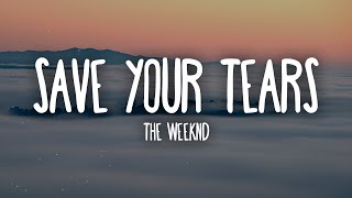 The Weeknd  Save Your Tears Lyrics [upl. by Leruj]