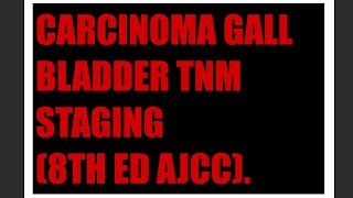 CARCINOMA GALL BLADDER TNM STAGING 8TH ED AJCC [upl. by Riaj]