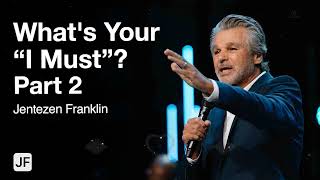 Whats Your I Must Part 2 Jentezen Franklin [upl. by Suk]