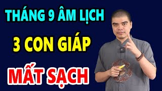 CẢNH BÁO THÁNG 9 ÂM LỊCH 3 Con Giáp GẶP ĐẠI NẠN BÁN NHÀ TRẢ NỢ Tiền Vàng Không Cánh Mà Bay [upl. by Surbeck801]