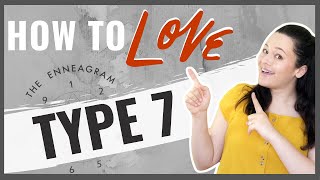 Top 10 Ways to Love an Enneagram Type Seven [upl. by Eenad]